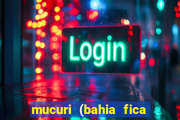 mucuri (bahia fica perto de onde)